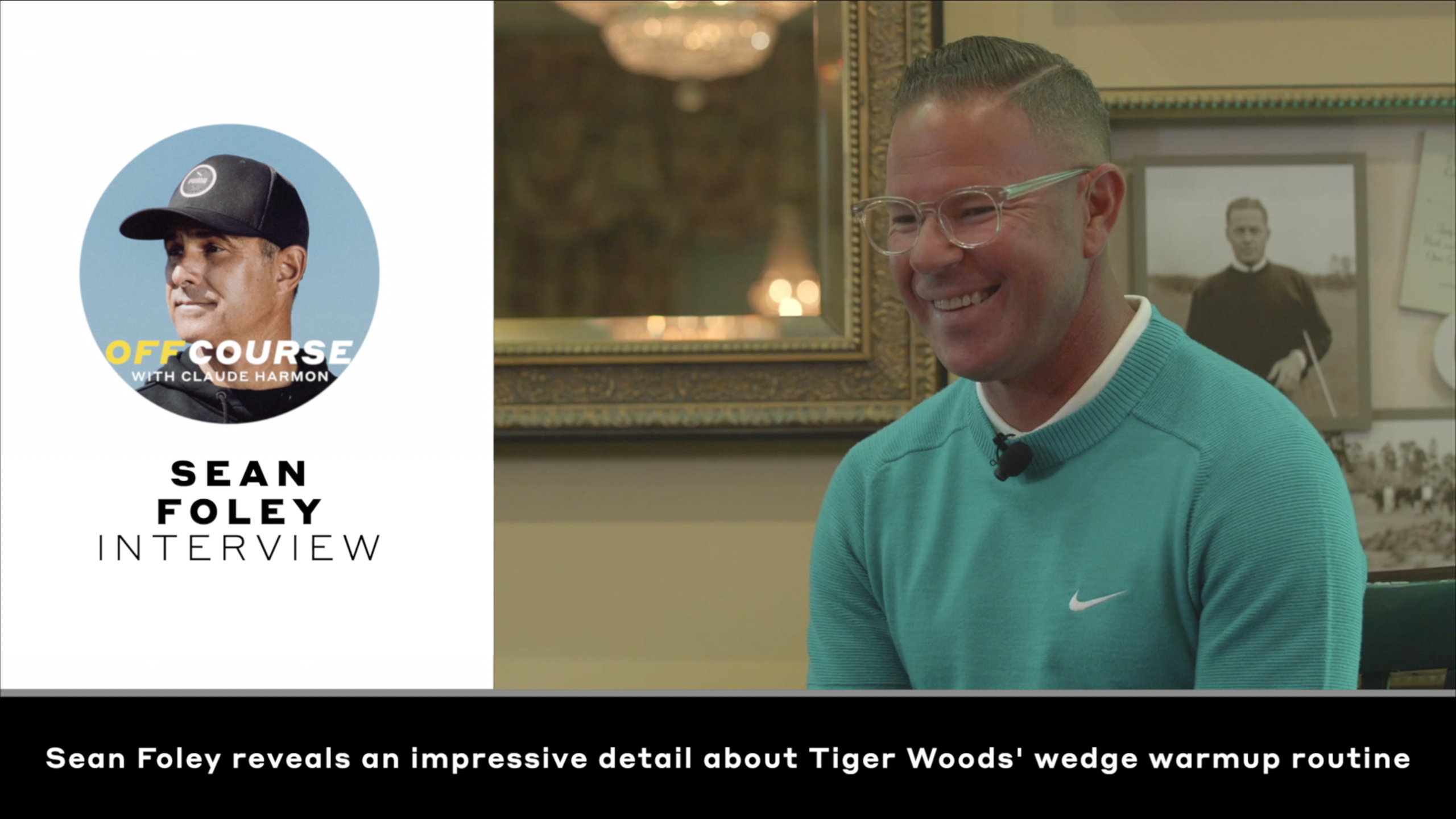 Off Course with Claude Harmon: Sean Foley reveals an impressive detail about Tiger Woods' wedge warmup routine