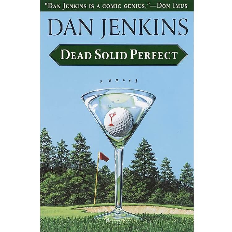 “Dead Solid Perfect” by Dan Jenkins