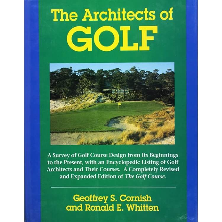 ​​“The Architects of Golf” by Geoffrey S. Cornish and Ronald E. Whitten