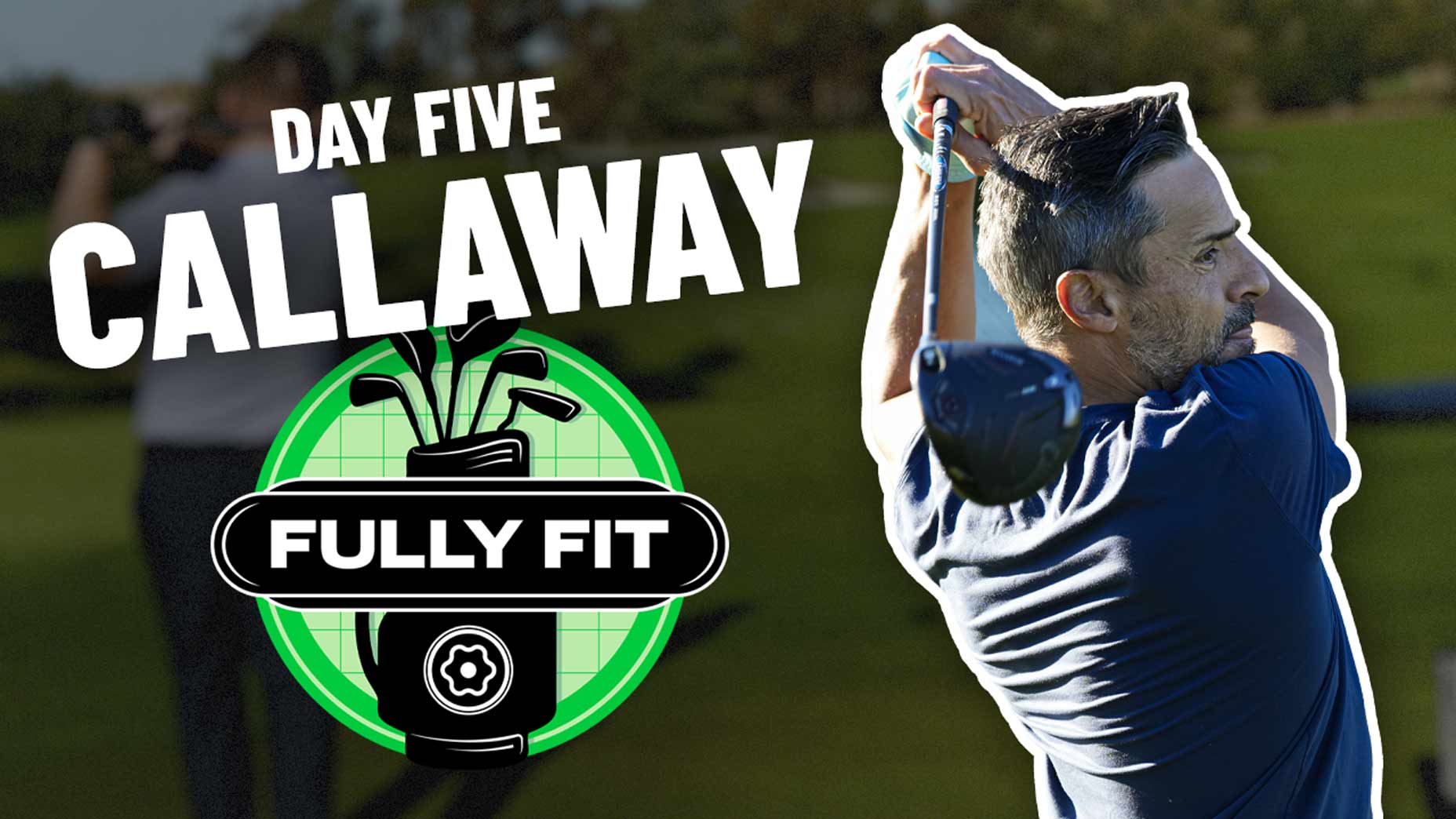 Fully Fit Callaway.