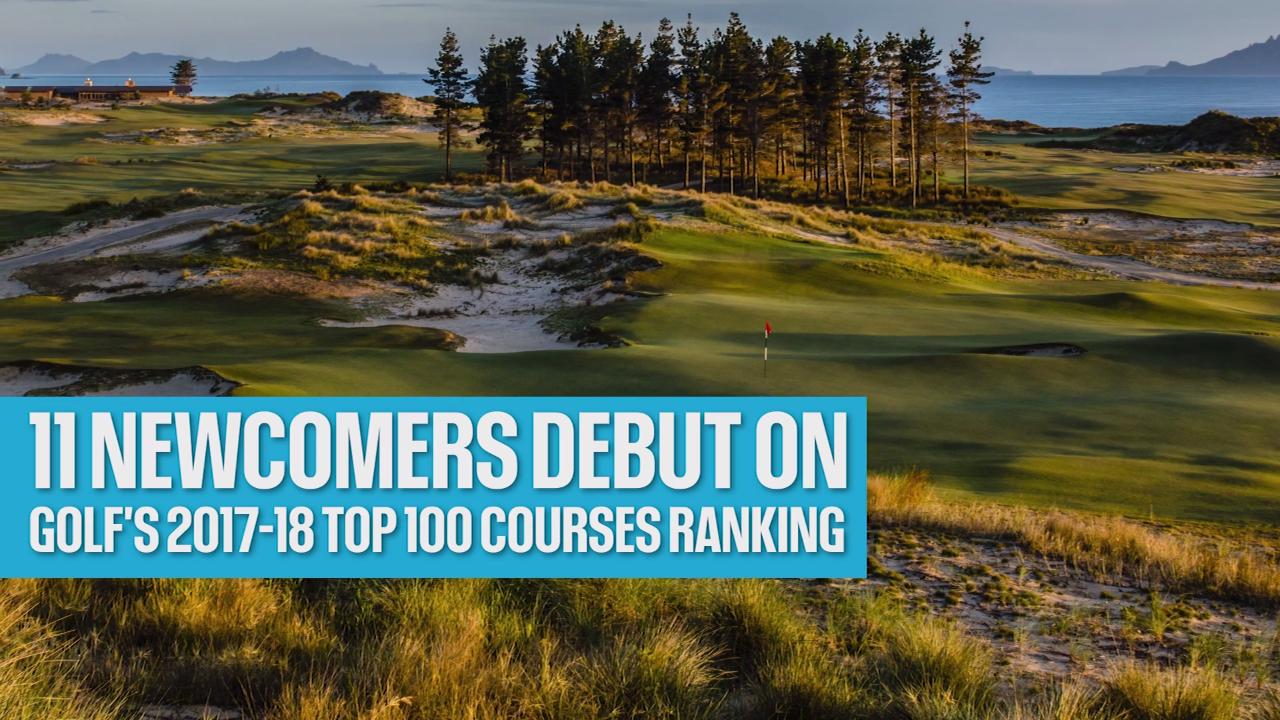 11 courses debut in GOLF's Top 100 for 2017-18